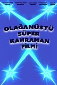 Poster Olağanüstü Türk Süper Kahraman Filmi
