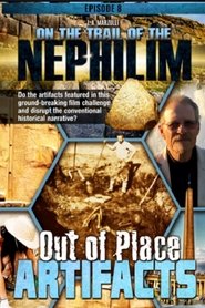 On the Trail of the Nephilim: Episode 8 - Out of Place Artifacts (2022)