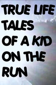 True Life Tales of a Kid on the Run