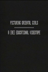 Picturing Oriental Girls: A (Re) Educational Videotape