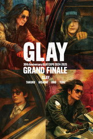 GLAY 30th Anniversary GLAY EXPO 2024-2025 GRAND FINALE