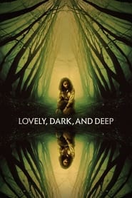 Lovely, Dark, and Deep постер