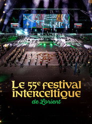 Le 55e Festival Interceltique de Lorient - Le Grand Spectacle