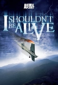 I Shouldn't Be Alive poster