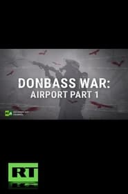 Donbass War: Airport Part 1 (2022)