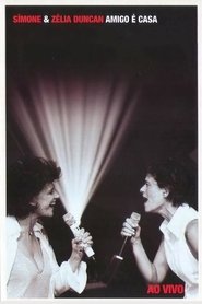Simone & Zélia Duncan: Amigo é Casa) Simone & Zélia Duncan: Amigo é Casa (2008)