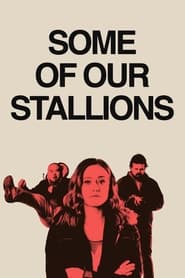 Some of Our Stallions film en streaming