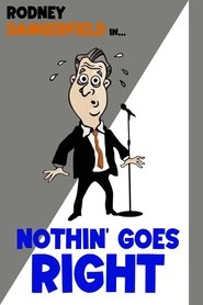 Rodney Dangerfield: Nothin' Goes Right 1988 Безплатен неограничен достъп