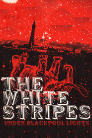 Poster The White Stripes: Under Blackpool Lights