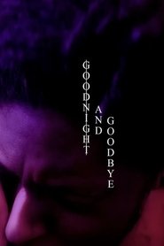 Goodnight and Goodbye (2021)