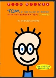 Tom and the Slice of Bread with Strawberry Jam and Honey) Tom and the Slice of Bread with Strawberry Jam and Honey (2005)