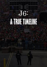 J6: A True Timeline