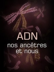 L’ADN, nos ancêtres et nous (2011)