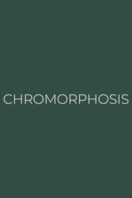 CHROMORPHOSIS