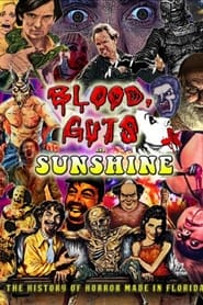Full Cast of Blood, Guts & Sunshine: The History of Horror Made In Florida