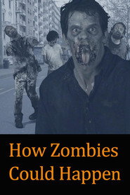 How Zombies Could Happen постер