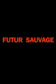 Futur Sauvage streaming af film Online Gratis På Nettet