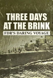 Three Days at the Brink: FDR's Daring Voyage