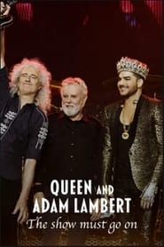 The Show Must Go On: The Queen + Adam Lambert Story постер