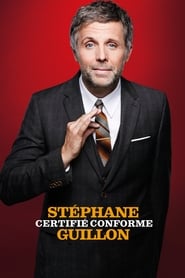 Stéphane Guillon - Certifié Conforme streaming