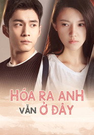 Poster Hóa Ra Anh Vẫn Ở Đây Season 1