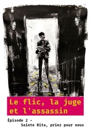 Le flic, la juge et l'assassin - Épisode 2 : Sainte Rita, priez pour nous (2007)