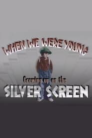 When We Were Young: Growing Up on the Silver Screen