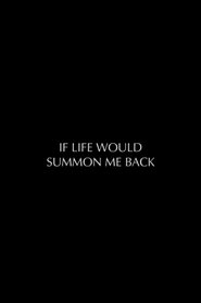 If Life Would Summon Me Back (2023)