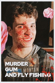 Murder Gum and Fly Fishing