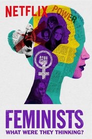 Feminists: What Were They Thinking? Feminists: What Were They Thinking?