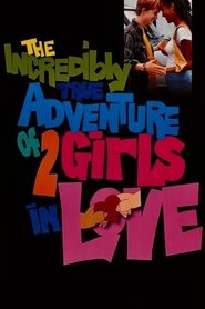 The Incredibly True Adventure of Two Girls In Love постер