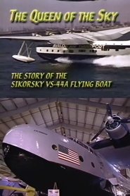 The Queen of the Sky: The Story of the Sikorsky VS-44A Flying Boat (2001)