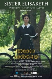 Sister Elisabeth: The Strength of Faith (2017) Sister Elisabeth: The Strength of Faith (2017) HD