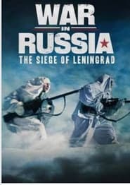 War in Russia: The Siege of Leningrad streaming