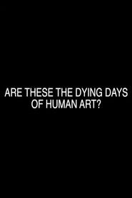 Are These the Dying Days of Human Art? (2022)