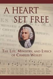 A Heart Set Free: Charles Wesley (2008)