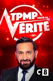 Poster for TPMP ! Toute la vérité