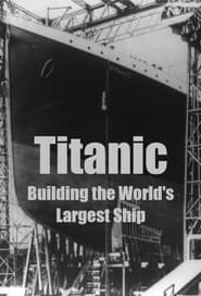 Poster Titanic: Building the World's Largest Ship