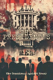 All the President's Men: The Conspiracy Against Trump (2024)