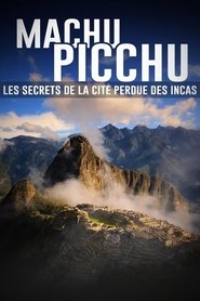 Poster Machu Picchu, les secrets de la cité perdue des incas 2024