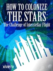How to Colonize the Stars: The Challenge of Interstellar Flight streaming