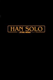 Han Solo: A Star Wars Story