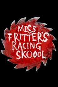 Miss Fritter’s Racing Skoool (2017) Miss Fritter’s Racing Skoool (2017)