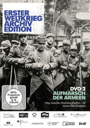 Erster Weltkrieg Archiv Edition: Aufmarsch der Armeen