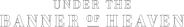 Under the Banner of Heaven Logo