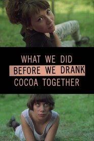 katso What we did before we drank cocoa together elokuvia katso What we did before we drank cocoa together elokuvia ilmaiseksi