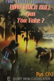 How Much Bull Can You Take - Part One (2003) How Much Bull Can You Take - Part One (2003)