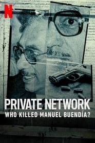 Private Network: Who Killed Manuel Buendía?2021