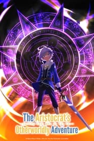 The Aristocrat's Otherworldly Adventure: Serving Gods Who Go Too Far poster