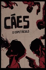 Cães, o Espetáculo [2024]